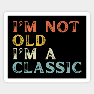 I'm Not Old I'm A Classic Sticker